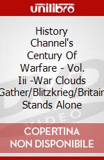 History Channel's Century Of Warfare - Vol. Iii -War Clouds Gather/Blitzkrieg/Britain Stands Alone dvd