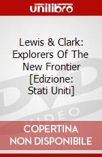 Lewis & Clark: Explorers Of The New Frontier [Edizione: Stati Uniti] dvd