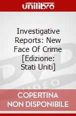 Investigative Reports: New Face Of Crime [Edizione: Stati Uniti] dvd