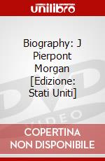 Biography: J Pierpont Morgan [Edizione: Stati Uniti] dvd
