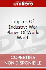 Empires Of Industry: War Planes Of World War Ii dvd