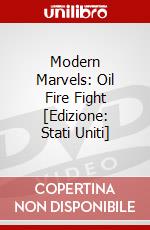 Modern Marvels: Oil Fire Fight [Edizione: Stati Uniti] dvd