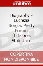 Biography - Lucrezia Borgia: Pretty Poison [Edizione: Stati Uniti] dvd