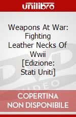 Weapons At War: Fighting Leather Necks Of Wwii [Edizione: Stati Uniti] dvd