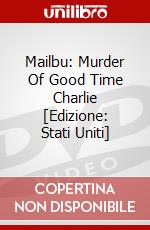 Mailbu: Murder Of Good Time Charlie [Edizione: Stati Uniti] dvd