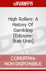 High Rollers: A History Of Gambling [Edizione: Stati Uniti] dvd