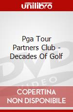 Pga Tour Partners Club - Decades Of Golf dvd