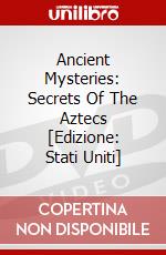 Ancient Mysteries: Secrets Of The Aztecs [Edizione: Stati Uniti] dvd