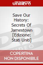 Save Our History: Secrets Of Jamestown [Edizione: Stati Uniti] dvd