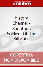 History Channel - Shootout: Soldiers Of The Kill Zone dvd