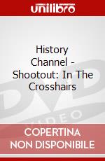 History Channel - Shootout: In The Crosshairs dvd