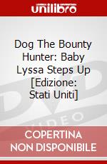 Dog The Bounty Hunter: Baby Lyssa Steps Up [Edizione: Stati Uniti] dvd