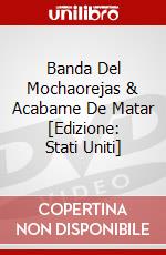 Banda Del Mochaorejas & Acabame De Matar [Edizione: Stati Uniti] dvd