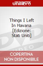 Things I Left In Havana [Edizione: Stati Uniti] dvd