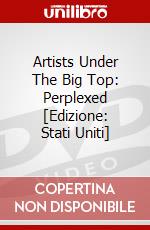 Artists Under The Big Top: Perplexed [Edizione: Stati Uniti] dvd