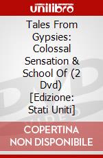 Tales From Gypsies: Colossal Sensation & School Of (2 Dvd) [Edizione: Stati Uniti] dvd