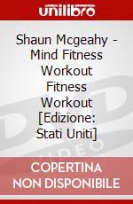 Shaun Mcgeahy - Mind Fitness Workout Fitness Workout [Edizione: Stati Uniti] dvd