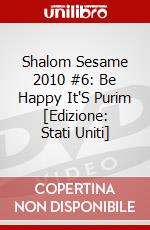 Shalom Sesame 2010 #6: Be Happy It'S Purim [Edizione: Stati Uniti] dvd