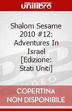 Shalom Sesame 2010 #12: Adventures In Israel [Edizione: Stati Uniti] dvd