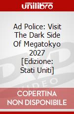 Ad Police: Visit The Dark Side Of Megatokyo 2027 [Edizione: Stati Uniti] dvd