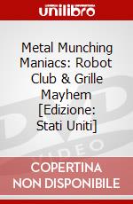 Metal Munching Maniacs: Robot Club & Grille Mayhem [Edizione: Stati Uniti] dvd