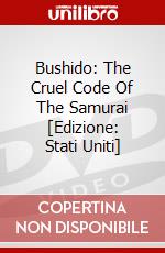 Bushido: The Cruel Code Of The Samurai [Edizione: Stati Uniti] dvd