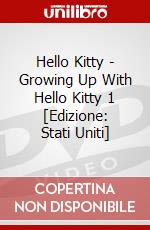 Hello Kitty - Growing Up With Hello Kitty 1 [Edizione: Stati Uniti] dvd