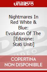 Nightmares In Red White & Blue: Evolution Of The [Edizione: Stati Uniti] dvd