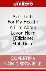 Ain'T In It For My Health: A Film About Levon Helm [Edizione: Stati Uniti] dvd