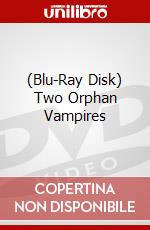 (Blu-Ray Disk) Two Orphan Vampires brd