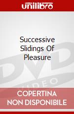 Successive Slidings Of Pleasure dvd