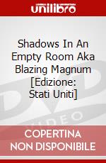 Shadows In An Empty Room Aka Blazing Magnum [Edizione: Stati Uniti] dvd