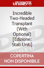 Incredible Two-Headed Transplant (With Optional) [Edizione: Stati Uniti] dvd