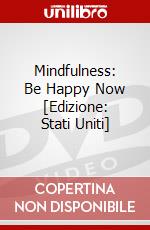 Mindfulness: Be Happy Now [Edizione: Stati Uniti] dvd