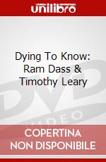 Dying To Know: Ram Dass & Timothy Leary dvd