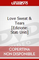 Love Sweat & Tears [Edizione: Stati Uniti] dvd