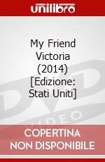 My Friend Victoria (2014) [Edizione: Stati Uniti] dvd