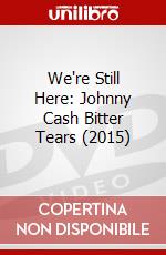 We're Still Here: Johnny Cash Bitter Tears (2015) dvd