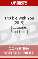 Trouble With You (2019) [Edizione: Stati Uniti] dvd
