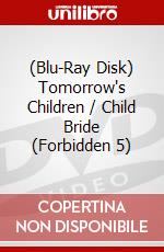 (Blu-Ray Disk) Tomorrow's Children / Child Bride (Forbidden 5) brd