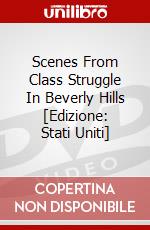 Scenes From Class Struggle In Beverly Hills [Edizione: Stati Uniti] dvd