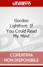 Gordon Lightfoot: If You Could Read My Mind dvd