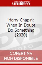 Harry Chapin: When In Doubt Do Something (2020) dvd