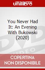 You Never Had It: An Evening With Bukowski (2020) dvd