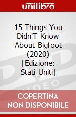 15 Things You Didn'T Know About Bigfoot (2020) [Edizione: Stati Uniti] dvd
