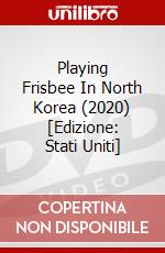 Playing Frisbee In North Korea (2020) [Edizione: Stati Uniti] dvd