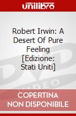 Robert Irwin: A Desert Of Pure Feeling [Edizione: Stati Uniti] dvd