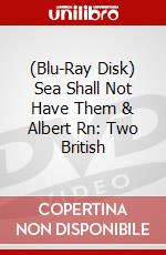 (Blu-Ray Disk) Sea Shall Not Have Them & Albert Rn: Two British brd
