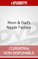 Mom & Dad's Nipple Factory dvd