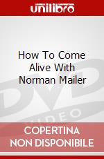 How To Come Alive With Norman Mailer dvd